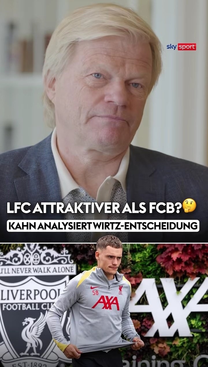 卡恩：維爾茨選擇利物浦而非拜仁，首先是英超吸引力大于德甲